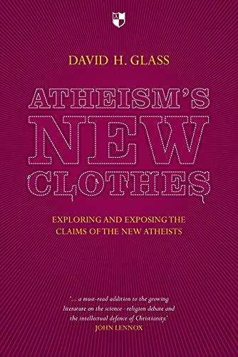 Stock image for Atheism's New Clothes: Exloring and Exposing the Claims of the New Atheists for sale by LibraryMercantile