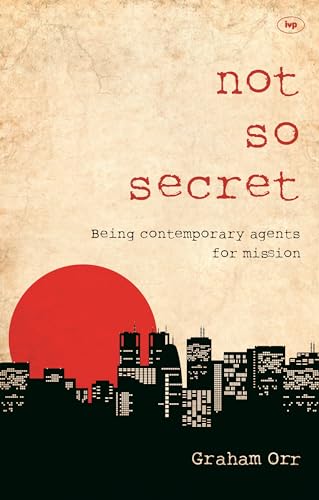 9781844745913: Not So Secret: Being Contemporary Agents For Mission