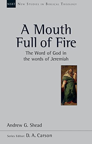 Stock image for A Mouth Full of Fire: The Word of God in the Words of Jeremiah for sale by THE SAINT BOOKSTORE
