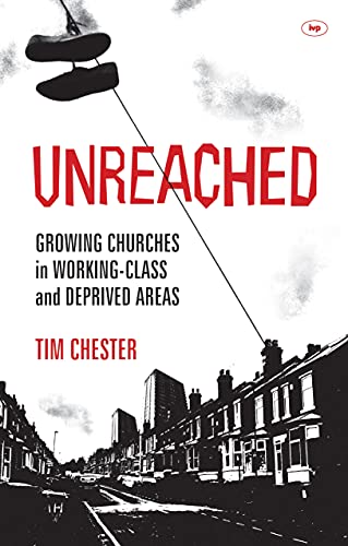 Beispielbild fr Unreached: Growing Churches In Working-Class And Deprived Areas zum Verkauf von WorldofBooks