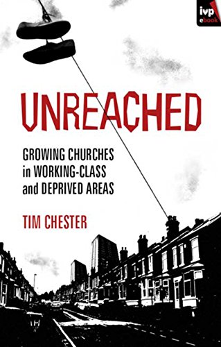 Stock image for Unreached: Growing Churches In Working-Class And Deprived Areas for sale by WorldofBooks