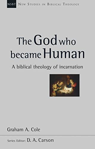 9781844748006: The God Who Became Human: A Biblical Theology Of Incarnation