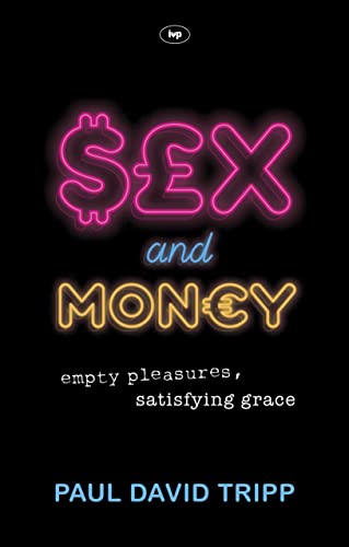 Beispielbild fr Sex and Money: Empty Pleasures, Satisfying Grace zum Verkauf von WorldofBooks