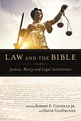 Law and the Bible: Justice, Mercy And Legal Institutions (9781844749232) by Cochran, Robert F