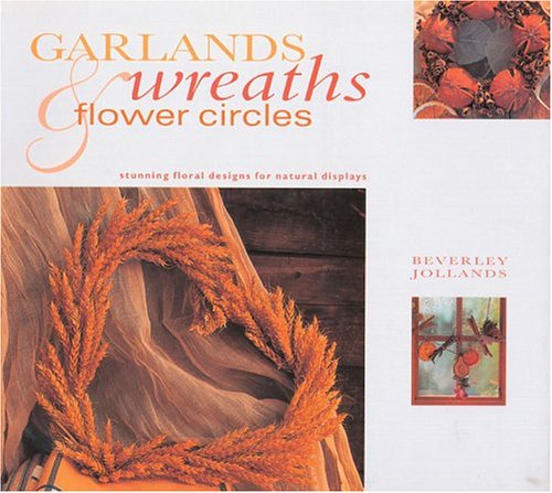 Garlands, Wreaths & Flower Circles (9781844760268) by Jollands, Beverley