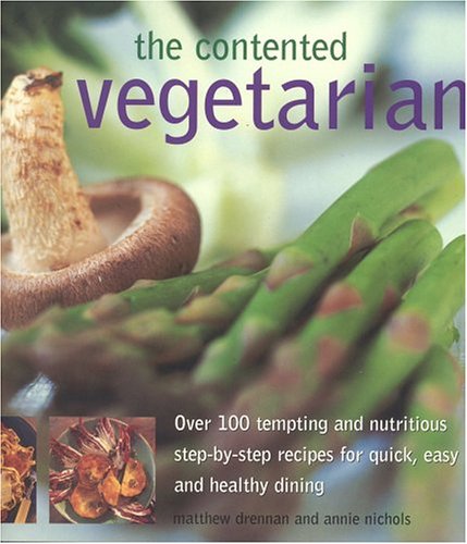 Beispielbild fr The Contented Vegetarian: Over 100 Tempting and Nutritious Step-by-Step Recipes for Quick, Easy and Healthy Dining zum Verkauf von HPB-Diamond