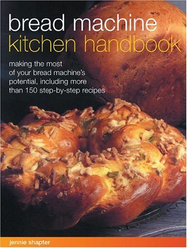 9781844760886: Bread Machine Kitchen Handbook: Making the most of your bread machine's potential, including more than 150-step-by-step recipes