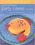 Flipcook: Quick & Easy Party Cakes for Kids: Over 130 Delicious Recipes (9781844761050) by Perham, Molly