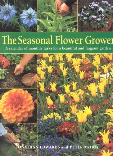 Beispielbild fr The Seasonal Flower Grower : A Calendar of Monthly Tasks for a Beautiful and Productive Garden zum Verkauf von Better World Books