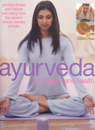 9781844761197: Ayurveda for Beauty and Health: Glowing Fitness and Natural Well-Being from the Ancient Beauty Secrets of India