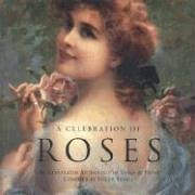 Imagen de archivo de A Celebration of Roses: An Illustrated Anthology of Verse and Prose a la venta por WorldofBooks