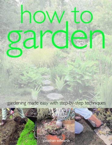 9781844761258: How To Garden: Gardening Made Easy With Step-By-Step Techniques