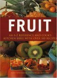 Stock image for Fruit : An A-Z Reference and Cook's Kitchen Bible with over 100 Recipes for sale by Better World Books