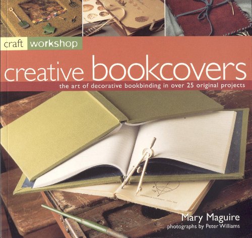 Craft Workshop: Bookcovers: The Art of Making and Deocrating Books, with 25 Step-by-Step Projects (9781844761340) by Maguire, Mary