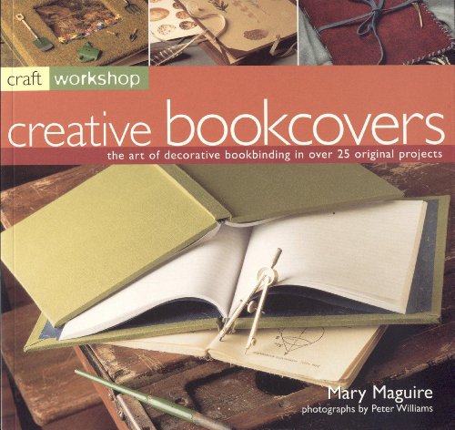 

Craft Workshop: Bookcovers: The Art of Making and Deocrating Books, with 25 Step-by-Step Projects