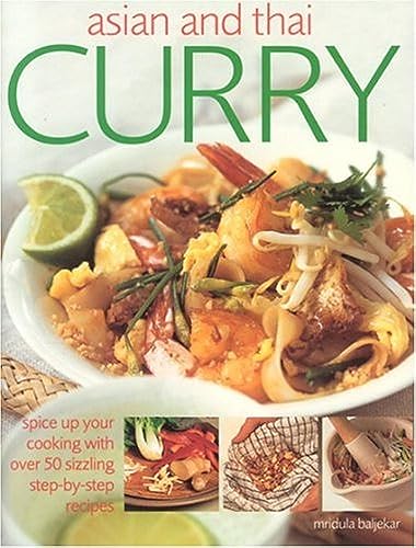 Asian and Thai Curry: Spice up Your Cooking With over 50 Sizzling Step-by-Step Recipes (9781844761449) by Beljekar, Mridula