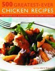 Beispielbild fr 500 Greatest-Ever Chicken Recipes : The Ultimate Fully Illustrated Poultry and Game Cookbook zum Verkauf von Better World Books