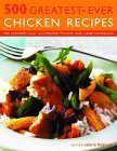 Imagen de archivo de 500 Greatest-Ever Chicken Recipes : The Ultimate Fully Illustrated Poultry and Game Cookbook a la venta por Better World Books