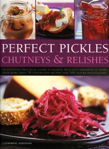 Beispielbild fr Perfect Pickles, Chutneys and Relishes zum Verkauf von AwesomeBooks