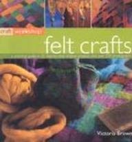 Craft Workshop: Felt Crafts (9781844761890) by Brown, Victoria