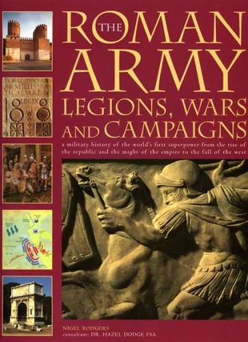 9781844762101: The Roman Army: Legions, Wars And Campaigns
