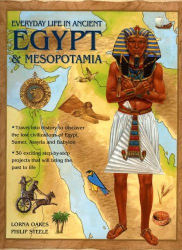 Stock image for Everyday Life in Ancient Egypt and Mesopotamia: Travel into history to discover the lost civilizations of Egypt, Sumer, Assyria and Babylon with 30 . projects that will bring the past to life for sale by MusicMagpie