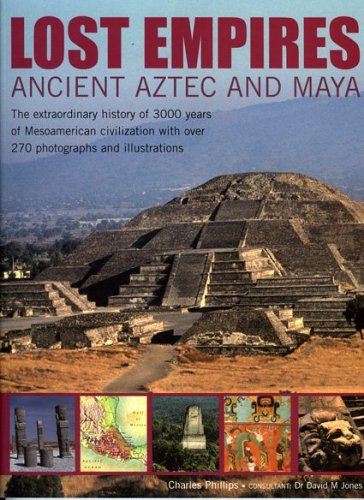 Beispielbild fr Lost Empires: Ancient Aztec and Maya : The Extraordinary History of 3000 Years of Mesoamerican Civilization with over 270 Photographs and Illustrations zum Verkauf von Better World Books