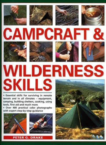 Beispielbild fr Campcraft and Wilderness Skills: Essential Skills for Surviving in Remote Terrain and in All Climates - Camping, Cooking, Building Shelters, Using Tools and Much More zum Verkauf von WorldofBooks