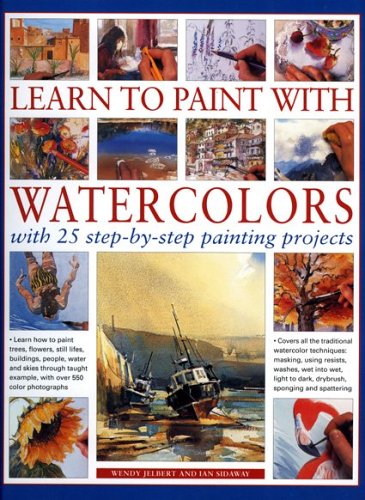 Beispielbild fr Learn to Paint with Watercolors : With 25 Step-by-Step Painting Projects zum Verkauf von Better World Books