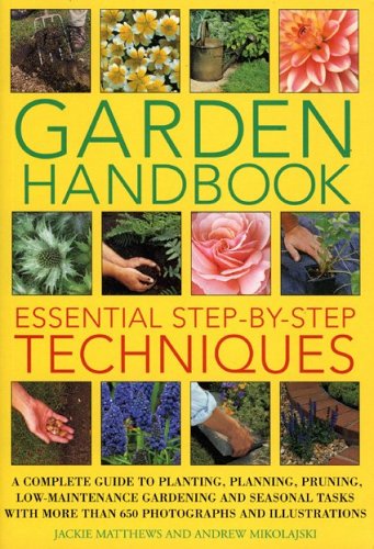 Stock image for Garden Handbook: A complete guide to planting, planning, pruning, low-maintenance gardening and seasonal tasks with more than 650 photographs and illustrations for sale by HPB-Diamond