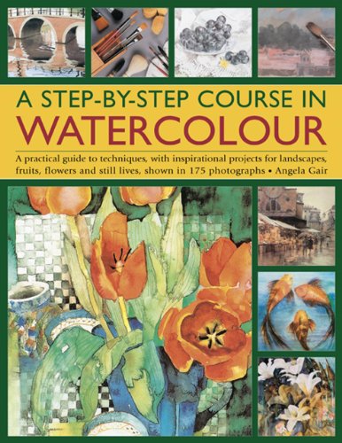 Stock image for A Step-By-Step Course in Watercolour : A Practical Guide to Techniques, with Inspirational Projects for Landscapes, Fruits, Flowers and Still Lives for sale by Better World Books