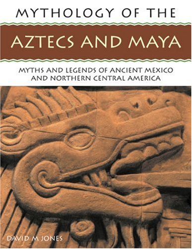 Stock image for The Mythology of the Aztec and Maya : An Illustrated Encyclopedia of the Gods, Myths and Legends of the Aztecs, Maya and Other Peoples of Ancient Mexico and Central America, with over 240 Fine Art Illustrations and Photographs for sale by Better World Books: West