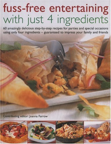 Fuss-Free Entertaining with Just 4 Ingredients (9781844762446) by Farrow, Joanna