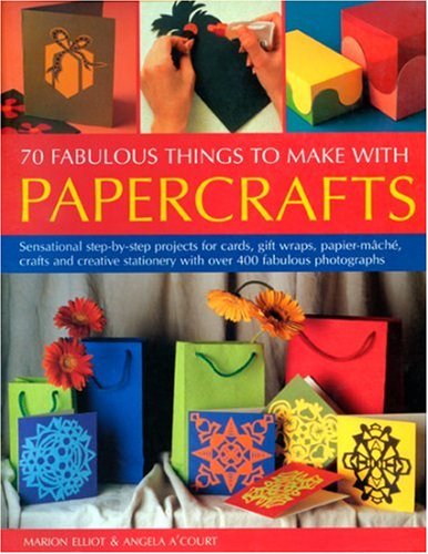 Stock image for 70 Fabulous Things to Make with Papercrafts: Sensational Step-By-Step Projects for Cards, Gift-Wraps, Papier-Mache, Crafts and Creative Stationery wit for sale by ThriftBooks-Dallas