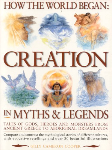 Stock image for How the World Began: Creation in Myths & Legends for sale by HPB-Diamond