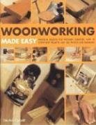 Beispielbild fr Woodworking Made Easy : Practical Designs for Wooden Furniture, with 18 Step-by-Step Projects and 360 Photos and Diagrams zum Verkauf von Better World Books