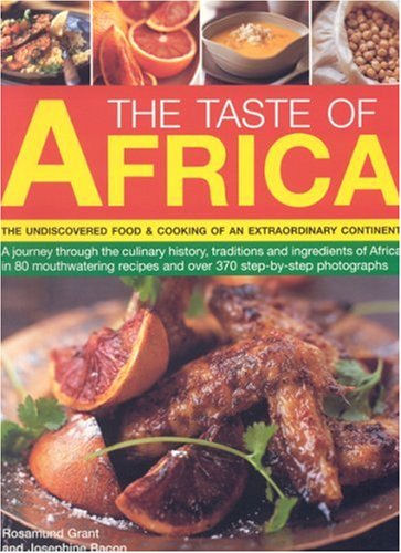 Beispielbild fr The Taste of Africa: A Journey Through the Culinary History, Traditions and Techniques of Africa in 75 Mouth-watering Recipes and Over 300 Step-by-step Photographs zum Verkauf von WorldofBooks