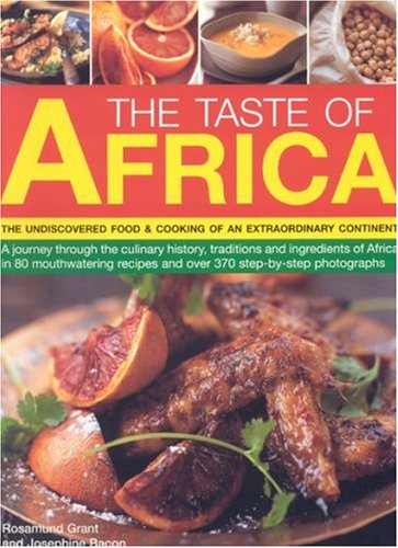 Imagen de archivo de The Taste of Africa: A Journey Through the Culinary History, Traditions and Techniques of Africa in 75 Mouth-watering Recipes and Over 300 Step-by-step Photographs a la venta por WorldofBooks
