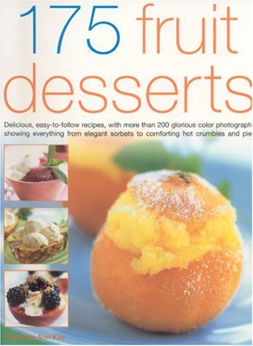 Beispielbild fr 175 Fruit Desserts: Delicious, Easy-to-follow Recipes Exploring the Endlessly Rich and Varied Possibilities for Fruit Desserts, Pastries, Bakes, Salads, Pies and Ices zum Verkauf von WorldofBooks