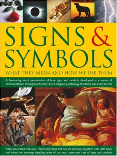 Imagen de archivo de Signs and Symbols: What They Mean and How We Use Them - A Fascinating Visual Examination of How Signs and Symbols Developed as a Means of . . Psychology, Literature and Everyday Life a la venta por WorldofBooks