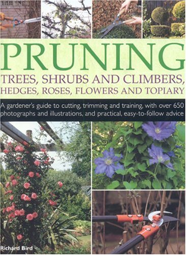 Beispielbild fr Pruning Trees, Shrubs and Climbers, Hedges, Roses, Flowers and Topiary: A Gardener's Guide to Cutting, Trimming and Training Ornamental Trees, Shrubs, . and Practical, Easy-to-follow Advice zum Verkauf von WorldofBooks