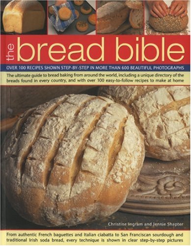 Beispielbild fr The Bread Bible: The Ultimate Guide to Bread Baking from Around the World, Including a Unique Directory of the Breads Found in Every Country, and with Over 100 Easy-to-follow Recipes to Make at Home zum Verkauf von AwesomeBooks