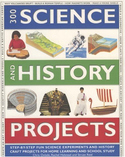 Stock image for 300 Science and History Projects: 300 Step-by-step Science Experiments and History Craft Projects for Home Learning and School Study, with Over 1700 . and Artworks to Show You Exactly What to Do for sale by AwesomeBooks