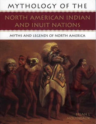 Stock image for Mythology of the North American Indians and Inuit Nations: Myths and Legends of North America (Mythology Of.) for sale by WorldofBooks