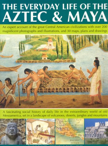 Beispielbild fr The Everyday Life of the Aztec and Maya: An expert account of the great Central American civilizations with over 200 magnificent photographs and illustrations zum Verkauf von WorldofBooks