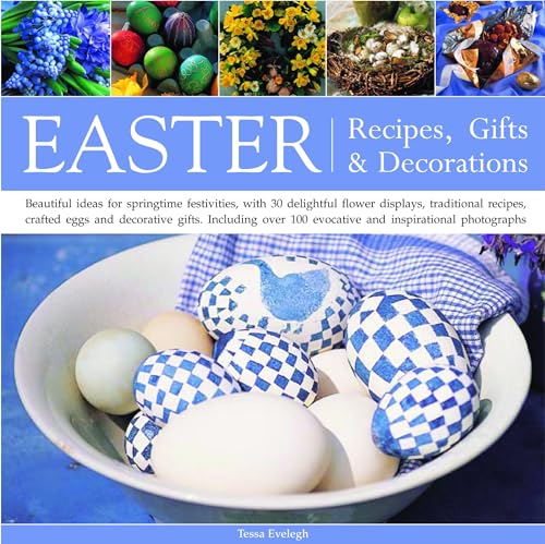 Beispielbild fr Easter: Recipes, Gifts and Decorations - Beautiful Ideas for Springtime Festivities, with 30 Delightful Flower Displays, Traditional Recipes, Crafted . 100 Evocative and Inspirational Photographs zum Verkauf von WorldofBooks