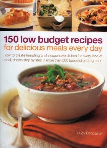 Stock image for 150 Low Budget Recipes For Delicious Meals Every Day: How to create tempting and inexpensive dishes for every kind of meal, shown step by step in more than 500 beautiful photographs for sale by HPB-Red