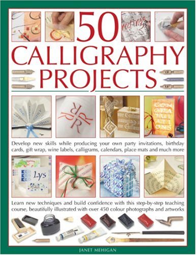 Imagen de archivo de 50 Calligraphy Projects: Learn skills as you go with great results: How to master all the calligraphic techniques, including cutting quills and reed . own party invitations, birthday cards, gifts a la venta por Book Deals