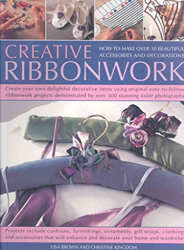 Stock image for Creative Ribbonwork Step-by-Step: How to make over 30 beautiful accessories, ornaments and decorations; Create your own delightful decorative items . by 200 stunning color photographs for sale by Half Price Books Inc.