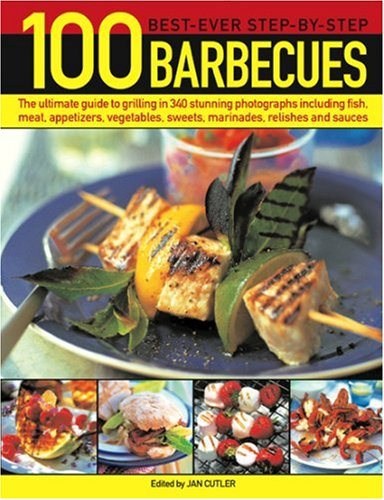 Stock image for 100 Best-Ever Step-By-Step Barbecues: The ultimate guide to grilling featuring delicious appetizers, meat, fish, vegetables, sweets and fantastic . by step in 350 sizzling color photographs for sale by MusicMagpie